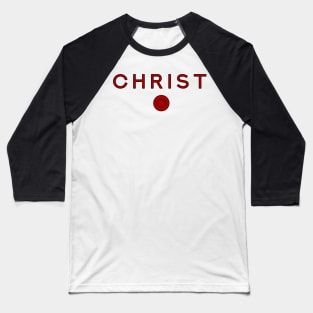 Christ - Christian Symbol and Text Baseball T-Shirt